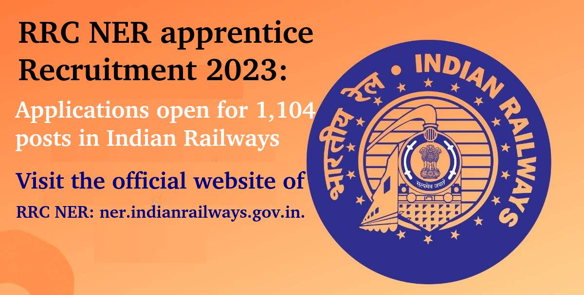 RRC NER apprentice recruitment 2023: Applications open for 1,104 posts in Indian Railways
