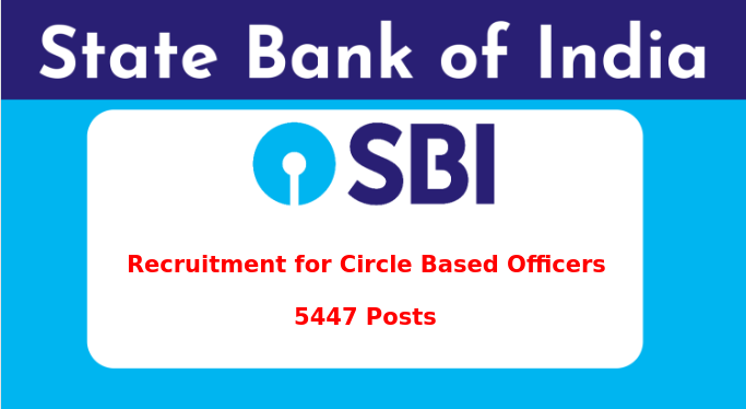 SBI 2023 Recruitment for Circle Based Officers - 5447 Posts - Details here